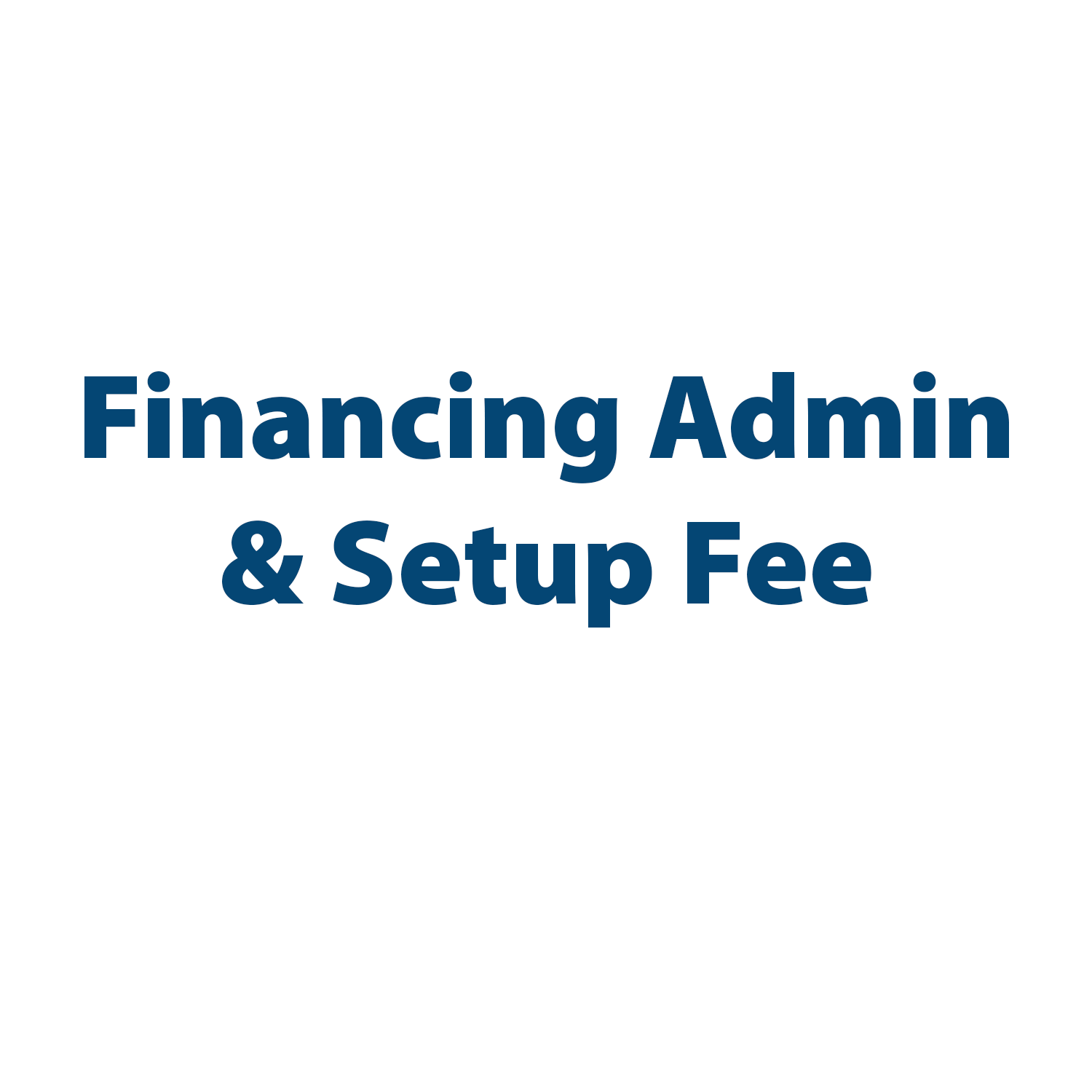 $250 Financing Admin and Setup Fee